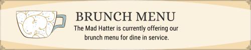 Brunch Menu | Mad Hatter Restaurant