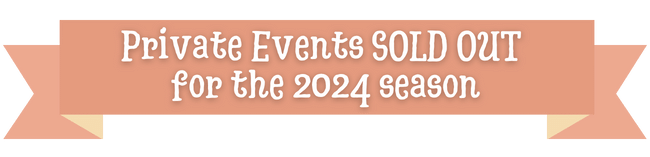 Private Events Sold Out for the 2024 Season